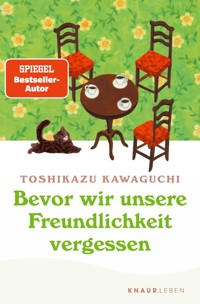 Bevor wir unsere Freundlichkeit vergessen - Toshikazu Kawaguchi - E-Book