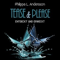 Tease & Please - entdeckt und erweckt - Philippa L. Andersson - Hörbuch