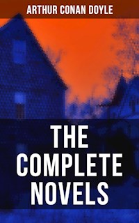 The Complete Novels of Sir Arthur Conan Doyle - Arthur Conan Doyle - E-Book