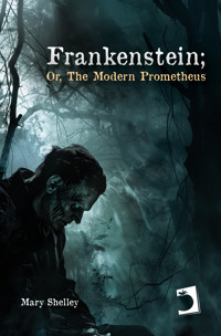 Frankenstein; Or, The Modern Prometheus - Mary Shelley - E-Book