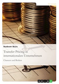 Transfer Pricing in internationalen Unternehmen. Chancen und Risiken - Nadeem Wain - E-Book