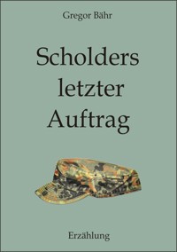 Scholders letzter Auftrag - Gregor Bähr - E-Book