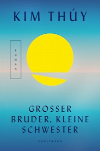 Großer Bruder, kleine Schwester - Kim Thuy - E-Book