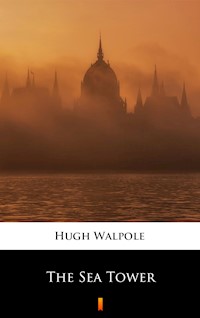 The Sea Tower - Hugh Walpole - E-Book