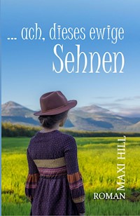 ...ach, dieses ewige Sehnen - Maxi Hill - E-Book
