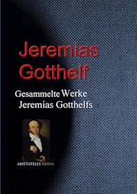 Gesammelte Werke Jeremias Gotthelfs - Jeremias Gotthelf - E-Book
