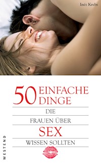 50 einfache Dinge die Frauen über Sex wissen sollten - inéz Krebs - E-Book