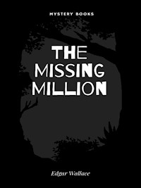 The Missing Million - Edgar Wallace - E-Book