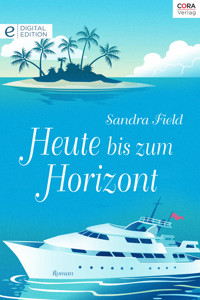 Heute bis zum Horizont - Sandra Field - E-Book
