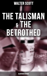 The Talisman & The Betrothed (Illustrated Edition) - Walter Scott - E-Book