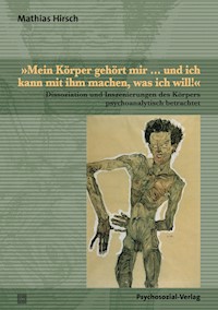 »Mein Körper gehört mir … und ich kann mit ihm machen, was ich will!« - Mathias Hirsch - E-Book