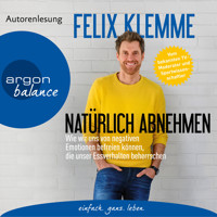 Natürlich abnehmen - Wie wir uns von negativen Emotionen befreien können, die unser Essverhalten beherrschen (Gekürzte Autorenlesung) - Felix Klemme - Hörbuch