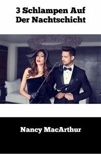 3 Schlampen Auf Der Nachtschicht - Nancy MacArthur - E-Book