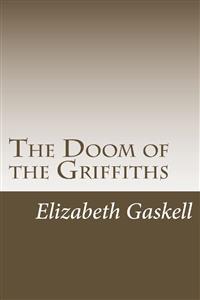 The Doom of the Griffiths - Elizabeth Gaskell - E-Book