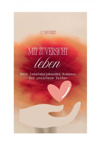 Mit Zuversicht leben - C. C. Brüchert - E-Book