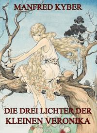 Die drei Lichter der kleinen Veronika - Manfred Kyber - E-Book