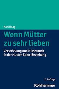 Wenn Mütter zu sehr lieben - Karl Haag - E-Book