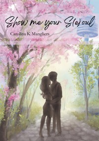 Show me your S(e)oul - Carolina Mangliers - E-Book