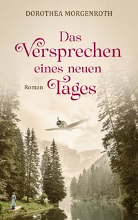 Das Versprechen eines neuen Tages - Dorothea Morgenroth - E-Book