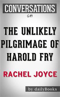 The Unlikely Pilgrimage of Harold Fry (Conversation Starters) - dailybookd - E-Book