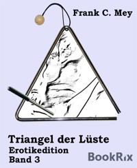 Triangel der Lüste - Band 3 - Frank C. Mey - E-Book