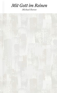 Mit Gott im Reinen - Michael Reeves - E-Book