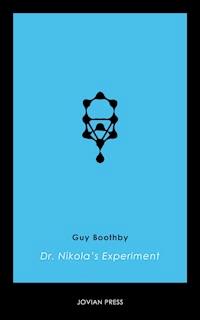 Dr. Nikola's Experiment - Guy Boothby - E-Book