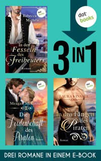 Die Leidenschaft des Piraten, In den Fängen des Piraten, In den Fesseln des Freibeuters - Meagan McKinney - E-Book
