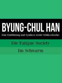 Byung-Chul Han : Eine Einführung und Synthese zweier Schlüsselwerke - Cooltura - E-Book