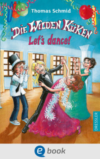 Die Wilden Küken 10. Let's dance! - Thomas Schmid - E-Book