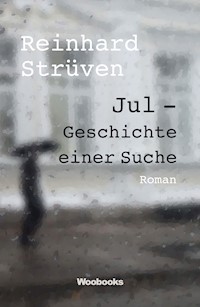 Jul - Geschichte einer Suche - Reinhard Strüven - E-Book