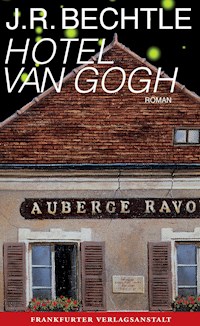 Hotel van Gogh - J. R. Bechtle - E-Book