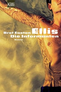 Ellis, Die Informanten - Bret Easton Ellis - E-Book