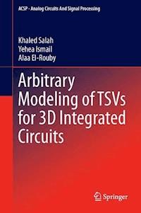 Arbitrary Modeling of TSVs for 3D Integrated Circuits - Khaled Salah - E-Book