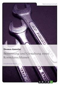Bemessung und Gestaltung eines Konsolanschlusses - Thomas Gawehn - E-Book