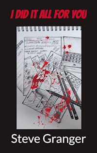 I did it all for you - Steve Granger - E-Book