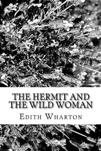 The Hermet And The Wild Woman - Edith Wharton - E-Book