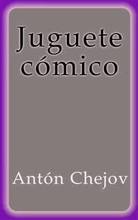 Juguete Cómico - Anton Chejov - E-Book