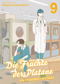 DIE FRÜCHTE DER PLATANE, Band 9 - EIN KINDERARZT MIT HERZ - Toshiya Higashimoto - E-Book