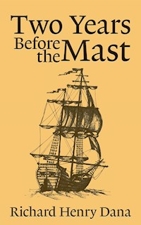 Two Years Before the Mast - Richard Henry Dana - E-Book