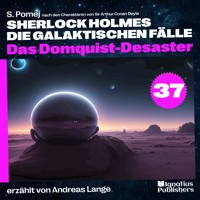 Das Domquist-Desaster (Sherlock Holmes - Die galaktischen Fälle, Folge 37) - Sir Arthur Conan Doyle - Hörbuch