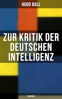 Zur Kritik der deutschen Intelligenz (Traktaten) - Hugo Ball - E-Book