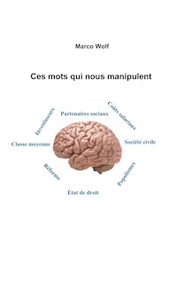 Ces mots qui nous manipulent - Marco Wolf - E-Book