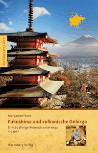 Fukushima und vulkanische Gebirge - Margarete Franz - E-Book