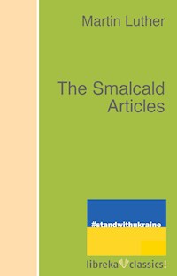 The Smalcald Articles - Martin Luther - E-Book
