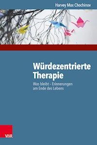 Würdezentrierte Therapie - Harvey Max Chochinov - E-Book