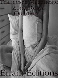 Zona Rossa. Quartiere Quattro:Versione estesa - Francesca Mazzucato - E-Book