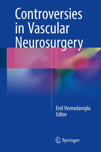 Controversies in Vascular Neurosurgery -  - E-Book