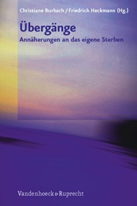 Übergänge – Annäherungen an das eigene Sterben -  - E-Book