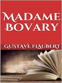 Madame Bovary - Gustave Flaubert - E-Book
